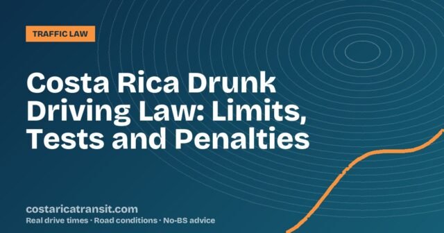 Costa Rica Drunk Driving Law: Limits, Tests and Penalties