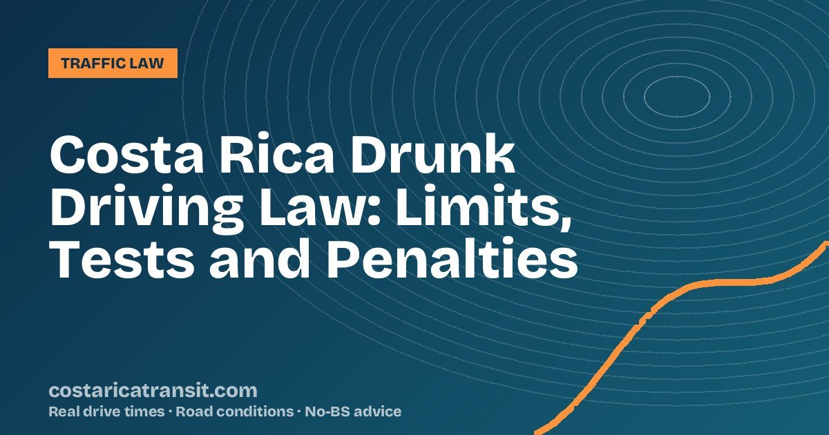 Costa Rica Drunk Driving Law: Limits, Tests and Penalties