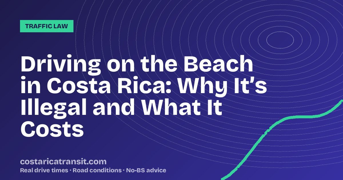 Driving on the Beach in Costa Rica: Why It’s Illegal and What It Costs